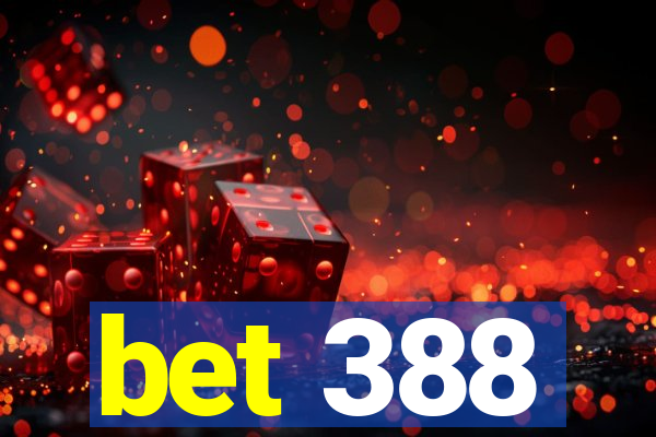 bet 388